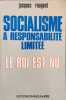 Socialisme &agrave; responsabilit&eacute; limit&eacute;e : Le roi est nu. Jacques Rougeot