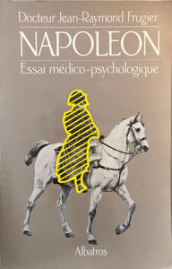 Napoléon - essai médico-psychologique