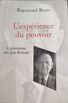 L'expérience du pouvoir : Conversations avec Jean Bothorel. Barre Raymond Bothorel Jean