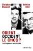 Orient-Occident le choc ? : Les impasses meurtri&egrave;res. Christian Chesnot  Antoine Sfeir
