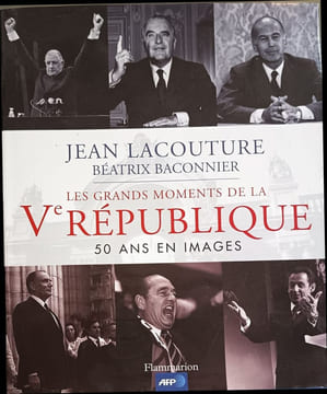 Les grands moments de la Ve République : 50 ans en images. Jean Lacouture Béatrix Baconnier