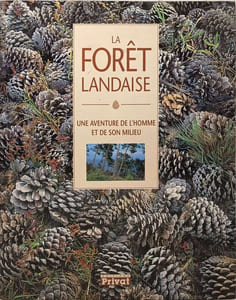 La Forêt Landaise. Une Aventure De L'homme Et De Son Milieu
