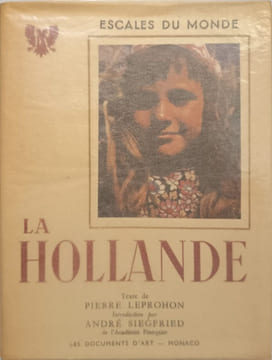 La hollande (nombreuses photographies en noir & blancet illustrations contrecollées). Pierre Leprohon