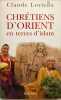 Chr&eacute;tiens d'Orient en terre d' Islam. Claude Lorieux