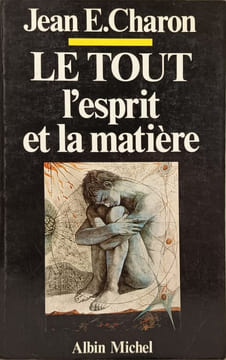 Le Tout l'esprit et la matière. Charon Jean