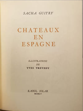 Chateaux en espagne/ illustrations de yves trevedy - numéroté 1586/2985. Sacha Guitry