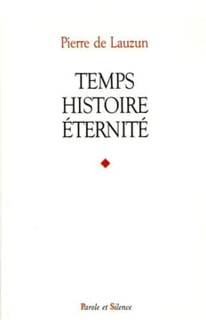 Temps histoire eternite. Lauzun Pierre de