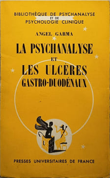 La psychanalyse et les ulcères gastro-duodénaux. Angel Garma