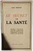 Le secret de la sant&eacute;. H.-Ch. Gepproy