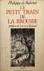 Le petit train de la brousse / pr&eacute;face de lucien Bodard. Philippe De Baleine