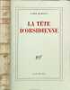 La T&ecirc;te d'obsidienne. Andr&eacute; Malraux