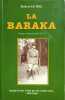 La baraka - Quand la mort n'&eacute;tait pas aux rendez-vous . (1939-1946) d&eacute;dicac&eacute; par l'auteur. Robert LE BEL