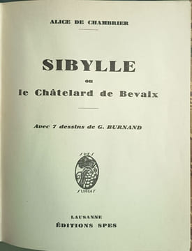 Sibylle ou le Châtelard de Bevaix avec 7 dessins de G.Burnand. Alice de Chambrier