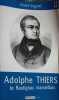 Adolphe Thiers : Le Rastignac marseillais. Segond Andr&eacute;