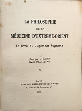 La philosophie de la médecine d'extrême-orient : Le livre du jugement suprême. Georges Ohsawa (Nyoiti Sakurazawa)