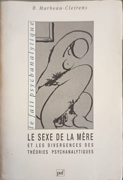Le sexe de la mère et les divergences des théories psychanalytiques. Marbeau-Cleirens  Béatrice