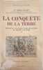 La conqu&ecirc;te de la Terre : Histoire des d&eacute;couvertes et des explorations des origines &agrave; nos jours. Dr. &Ouml;rjan Olsen