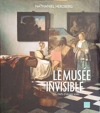 Le musée invisible: Les chefs-d'oeuvre volés. Herzberg Nathaniel