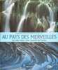 Au pays des merveilles : Les plus beaux sites naturels de France. Roger Fr&eacute;d&eacute;rique  Milochau Fabrice