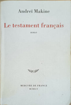 Le testament français - Prix Médicis 1995 et Prix Goncourt des Lycées 1995. Makine Andreï