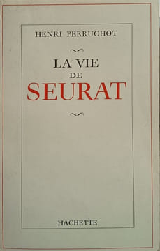 La vie de Seurat. Henri Perruchot