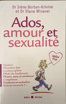 Ados amour et sexualité - Version fille. Borten-Krivine Docteur Irène Docteur Diane Winaver