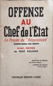 Offense au chef de l'État : Le procès du "Réquisitoire" : Compte-rendu des débats : Avant-propos de René Rieunier. René Rieunier Dedicacé