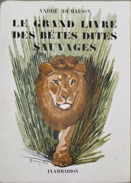 Le grand livre des bêtes dites sauvages. ANDRÉ DEMAISON