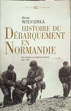 Histoire du débarquement en Normandie : Des origines à la libération de Paris 1941-1944. Olivier Wieviorka