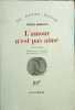 L'amour n'est pas aim&eacute;. Bianciotti Hector
