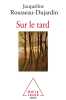Sur le tard. Rousseau-Dujardin Jacqueline