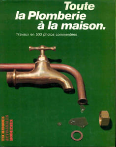 Toute la Plomberie a la Maison en 500 photos commentées