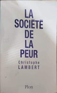 La societe de la peur. Lambert Christophe