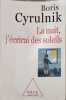 La nuit j'&eacute;crirai des soleils. Cyrulnik Boris