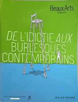 De l'idiotie aux burlesques contemporains hors-serie: CATALOGUE POMMERY / JEU DE PAUME. Jeu de Paume