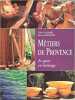 M&eacute;tiers de Provence : Le geste en h&eacute;ritage. Bruno Auboiron  Gilles Lansard