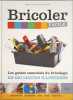 Bricoler facile / Les gestes essentielles du bricolage en 100 le&ccedil;ons illustr&eacute;es. Sophie Et Olivier Doriath
