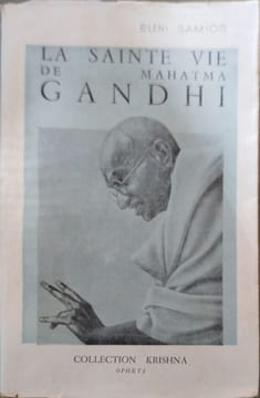 La sainte vie de Mahatma Gandhi. Eleni Samios
