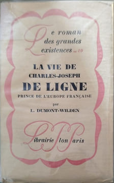 La vie de Charles-Joseph de Ligne prince de l'Europe française. L. Dumont-Wilden