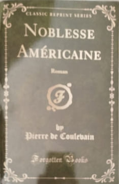 Noblesse Américaine: Roman (Classic Reprint). Coulevain Pierre De