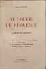 Au soleil de Provence : L'azur et les ifs - Cannes Antibes Grasse le Var et la Vesubie la montagne la vie champ&ecirc;tre en Basse-Provence la terre antique ...