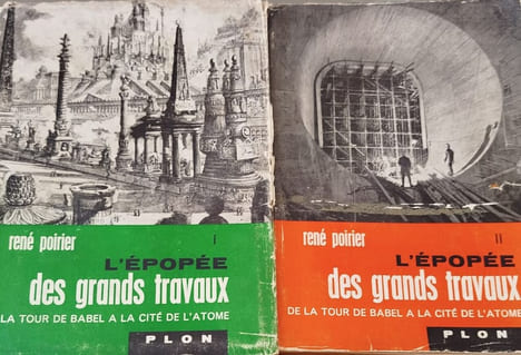 L'epopée des grands travaux / de la tour de babel à la cite de l'atome/ 2 tomes. René Poirier