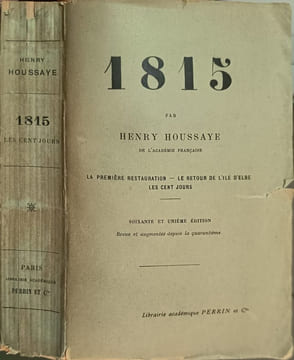1815 : La Première Restauration - Le retour de l'île d'Elbe Les Cent Jours. Henry Houssaye