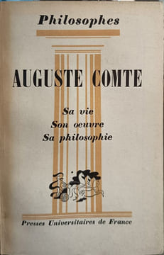 Auguste Comte : Sa vie son oeuvre sa philosophie. André Cresson