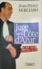 Juge sur la C&ocirc;te d'Azur. Jean-Pierre Murciano
