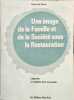 Une image de la Famille et de la Soci&eacute;t&eacute; sous la Restauration. Raymond Deniel