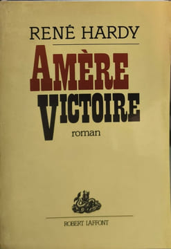 Amère victoire. Hardy René