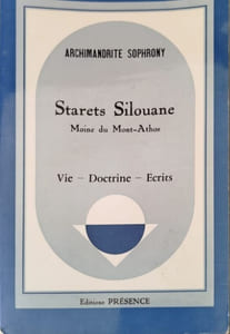 Starerts Silouane: Moine du Mont-Athos. Vie - Doctrine - Écrits
