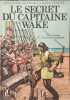 Le secret du capitaine Wake. Raymond Cazanave