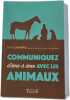 Communiquez d'&acirc;me &agrave; &acirc;me avec les animaux. Sylvie Chaiffre